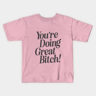 You're Doing Great Bitch by The Motivated Type in Salmon and Black Kids T-Shirt